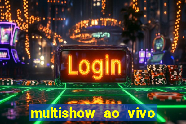 multishow ao vivo online gratis